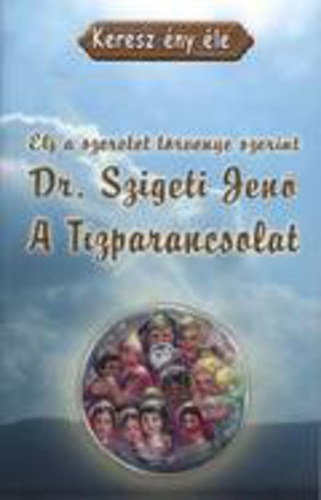 Dr. Szigeti Jen� - A T�zparancsolat