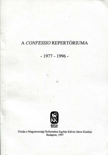 Dr. Tenke S�ndor  (felel�s szerk.) - A Confessio repert�riuma - 1977-1996 -