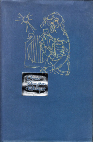 Omár Khajjám - Rubáíját (Szabó Lőrinc ford-Szász Endre 94 rajzával)