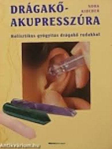 Nora Kircher - Dr�gak�-akupressz�ra (Holisztikus gy�gy�t�s dr�gak� rudakkal)