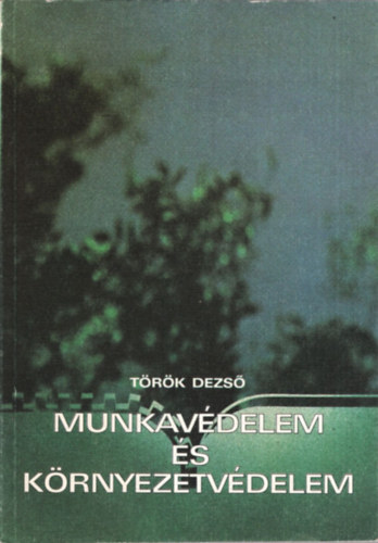 T�r�k Dezs� - Munkav�delem �s k�rnyezetv�delem