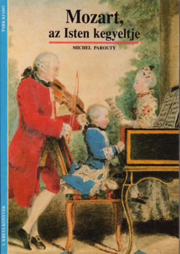 Michel Parouty - Mozart, az Isten kegyeltje