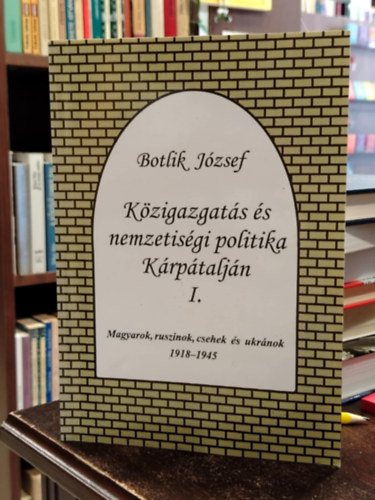 Botlik J�zsef - K�zigazgat�s �s nemzetis�gi politika K�rp�talj�n I.
