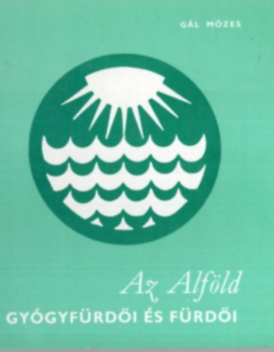 G�l M�zes - Az alf�ld gy�gyf�rd�i �s f�rd�i