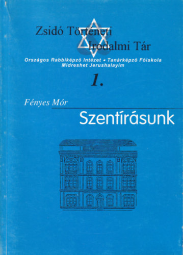 Fényes Mór - SzentÍrásunk I. (reprint)