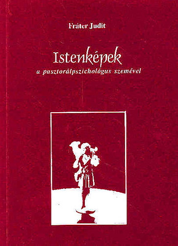 Frter Judit - Istenkpek a pasztorlpszicholgus szemvel