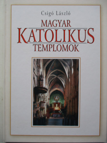 Csig Lszl - Magyar katolikus templomok