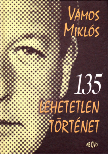 Vmos Mikls - 135 lehetetlen trtnet