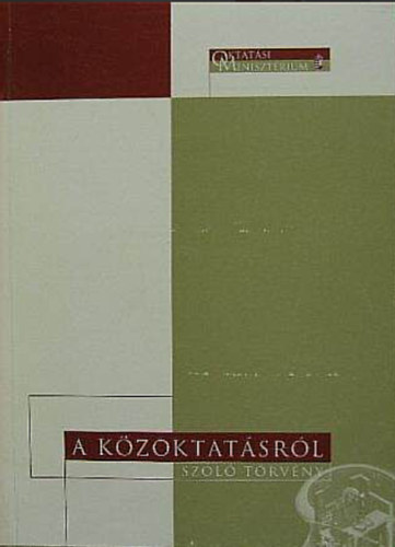 Oktat�si Miniszt�rium - A k�zoktat�sr�l sz�l� t�rv�ny