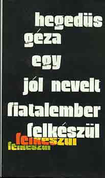 Hegeds Gza - Egy jl nevelt fiatalember felkszl