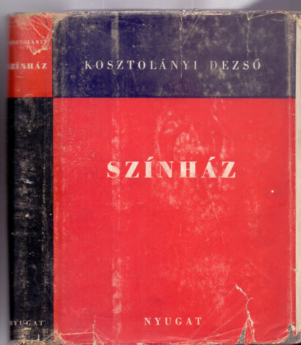 Kosztol�nyi Dezs� - Sz�nh�z (Kosztol�nyi Dezs� H�trahagyott M�vei XI.)