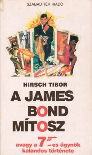 Hirsch Tibor - A James Bond m�tosz