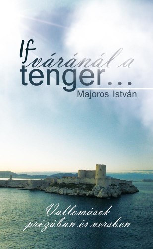 Majoros István - If váránál a tenger...