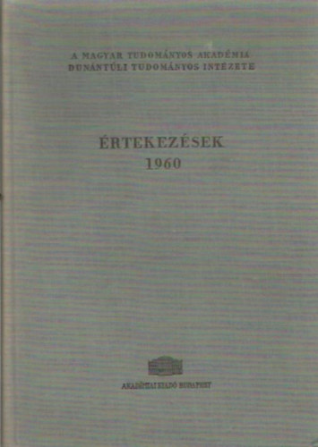 A Magyar Tudomnyos Akadmia Dunntli Tudomnyos Intzete - rtekezsek 1960