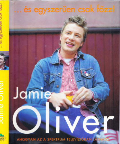 Jamie Oliver - s egyszeren csak fzz!