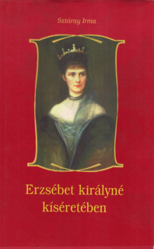 Sztray Irma - Erzsbet kirlyn ksretben
