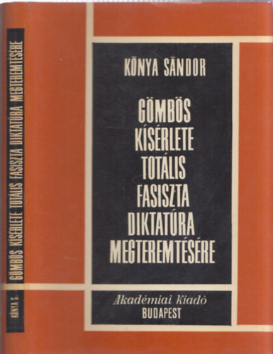 Knya Sndor - Gmbs ksrlete totlis fasiszta diktatra megteremtsre