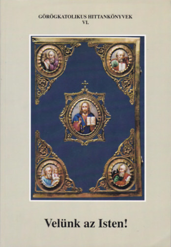 Dr. Obb�gy L�szl� - Vel�nk az Isten! - G�r�gkatolikus Hittank�nyvek 6.k�tete