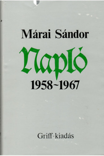 M�rai S�ndor - Napl� 1958-1967 (M�rai S�ndor m�vei)