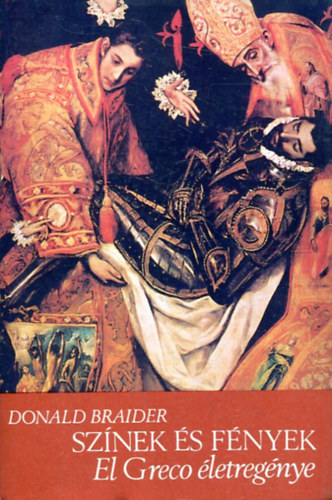 Donald Braider - Sz�nek �s f�nyek (El Greco �letreg�nye)
