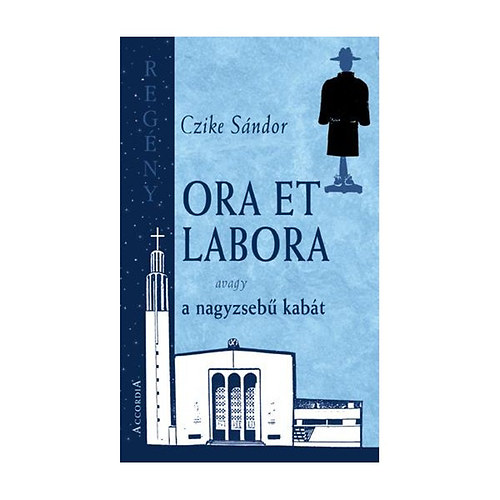 Czike Sndor - Ora et labora avagy a nagyzseb kabt