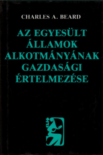 Charles A. Beard - Az Egyeslt llamok alkotmnynak gazdasgi rtelmezse