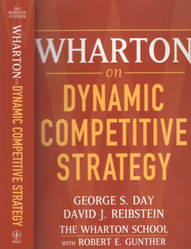 David J. Reibstein, Robert E. Gunther George S. Day - Wharton on Dynamic Comptetitive Strategy
