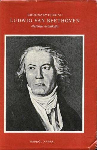 Brodszky Ferenc - Ludwig Van Beethoven letnek krnikja