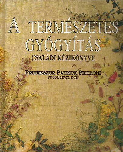 Patrick Pietroni - A term�szetes gy�gy�t�s csal�di k�zik�nyve