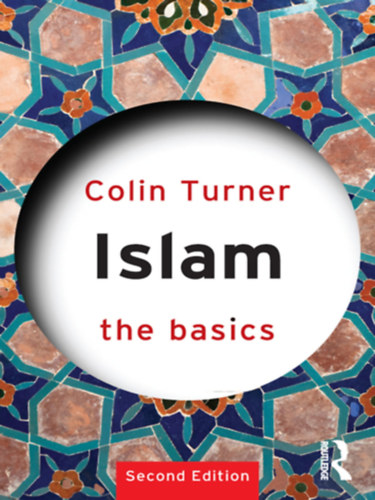 Colin Turner - Islam - The Basics (Az iszlm valls alapjai - angol)