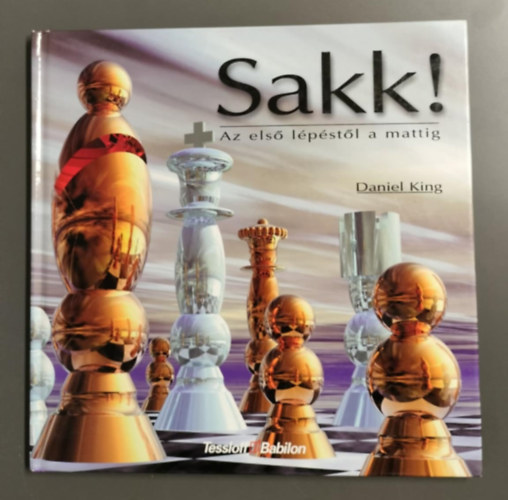Daniel King - Sakk! Az els lpstl a mattig