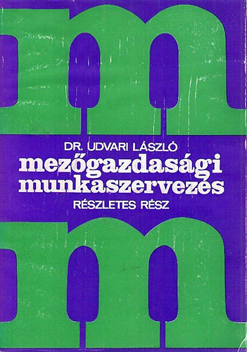 Dr. Udvari Lszl - Mezgazdasgi munkaszervezs (rszletes rsz)