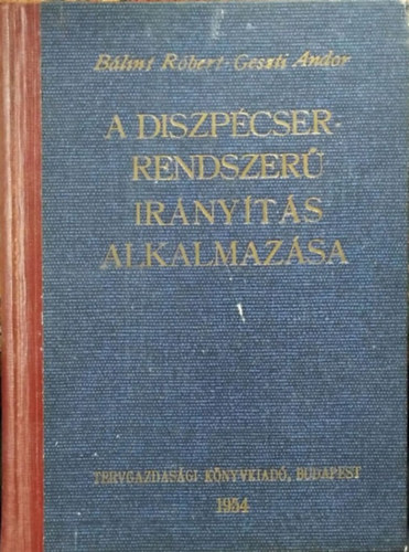 Bálint Róbert; Geszti Andor - A diszpécser-rendszerű irányítás alkalmazása