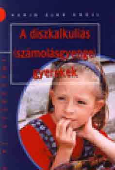 Karin Elke Krnn - A diszkalkulis (szmolsgyenge) gyerekek