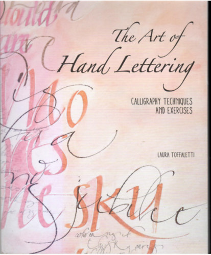 Laura Toffaletti - The Art of Hand Lettering - calligraphy techniques and exercises
