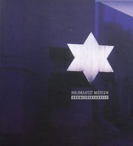 Krmendy Zsuzsa szerk. - Holokauszt Mzeum Hdmezvsrhely