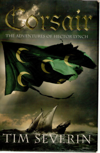Tim Severin - Corsair - The Adventures of Hector Lynch