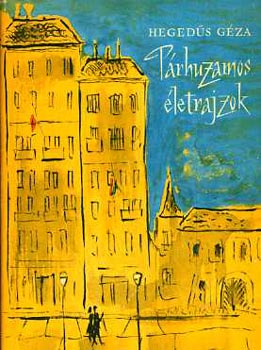 Heged�s G�za - P�rhuzamos �letrajzok