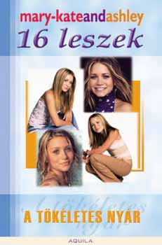 Ashley Olsen Mary-Kate Olsen - A tökéletes nyár - 16 leszek