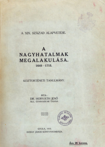 Dr. Horvth Jen - A nagyhatalmak megalakulsa 1648-1715.