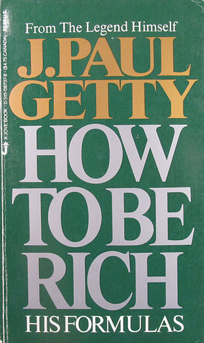 J. Paul Getty - How to be Rich