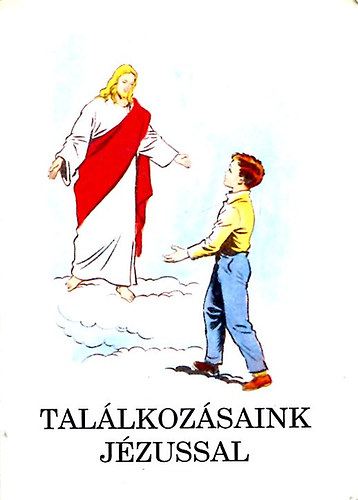 Bajtai Zsigmond - Tal�lkoz�saink J�zussal