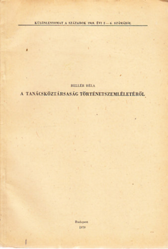 Bell�r B�la - A Tan�csk�zt�rsas�g t�rt�netszeml�let�r�l- dedik�lt (k�l�nlenyomat)