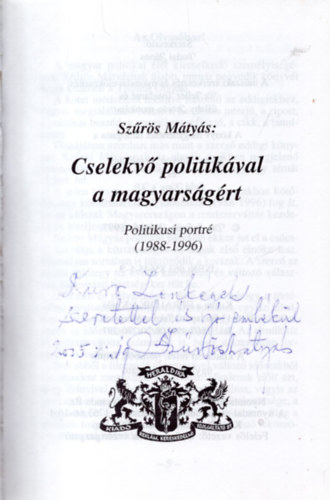 Szrs Mtys - Cselekv politikval a magyarsgrt - Politikusi portr (  1988-1996 ) - Dediklt
