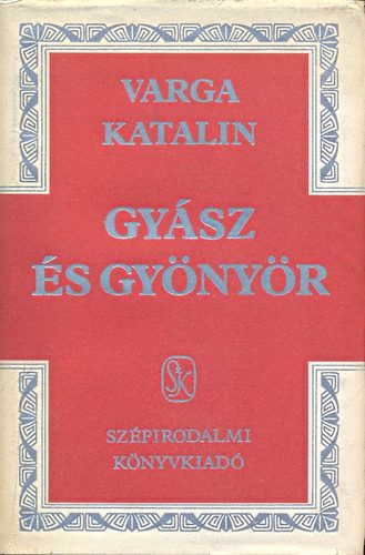 Varga Katalin - Gy�sz �s gy�ny�r
