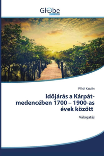 Plihl Katalin - Idjrs a Krpt-medencben 1700 - 1900-as vek kztt: Vlogats