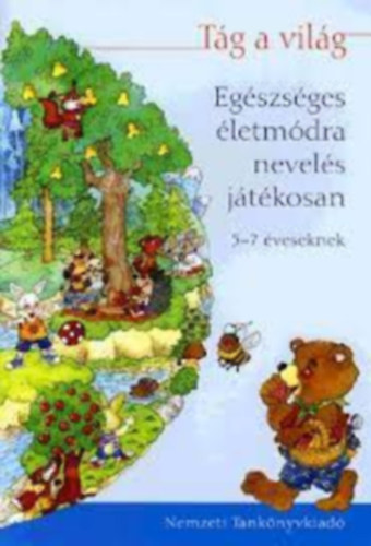 Nagy Judit;Pers Jlia - Tg a vilg - Egszsges letmdra nevels jtkosan - 5-7 veseknek