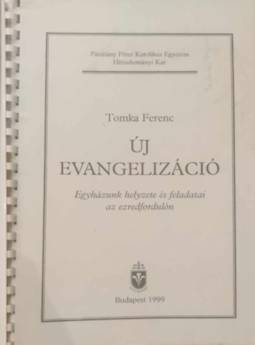 Tomka Ferenc - j evangelizci - Egyhzunk helyzete s feladatai az ezredforduln