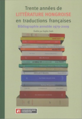 Sophie Aude - Trente annes de Littrature Hongroise en traductions francaises