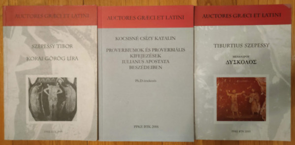 Kocsisn Cszy Katalin Szepessy Tibor - Korai grg lra + Proverbiumok s proverbilis kifejezsek Iulianus apostata beszdeiben Ph.D rtekezs + Menandrosz Dszkolosz